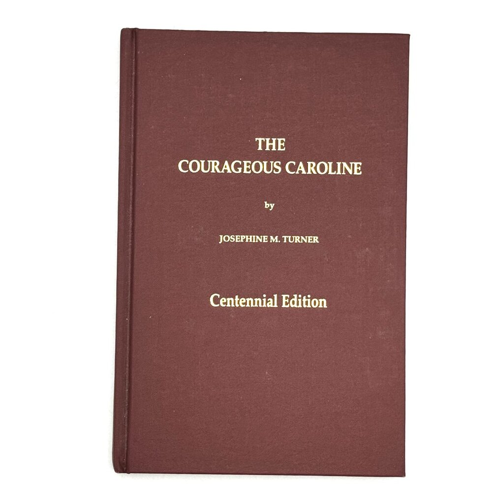 The Courageous Caroline By Josephine M. Turner Centennial Edition
